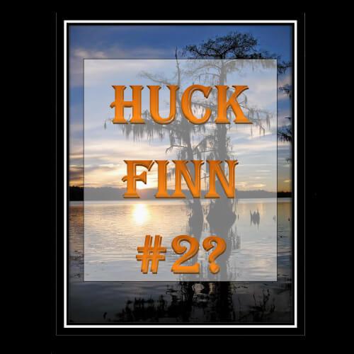 HUCKLEBERRY FINN 2 – THE SEQUEL