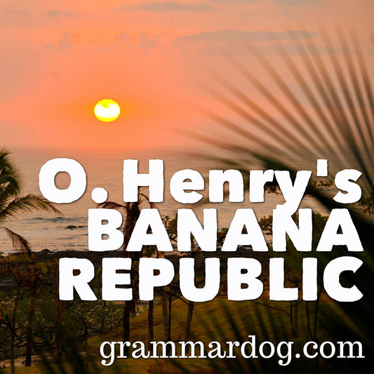 O. Henry’s Banana Republic